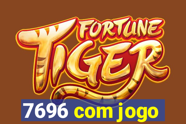 7696 com jogo